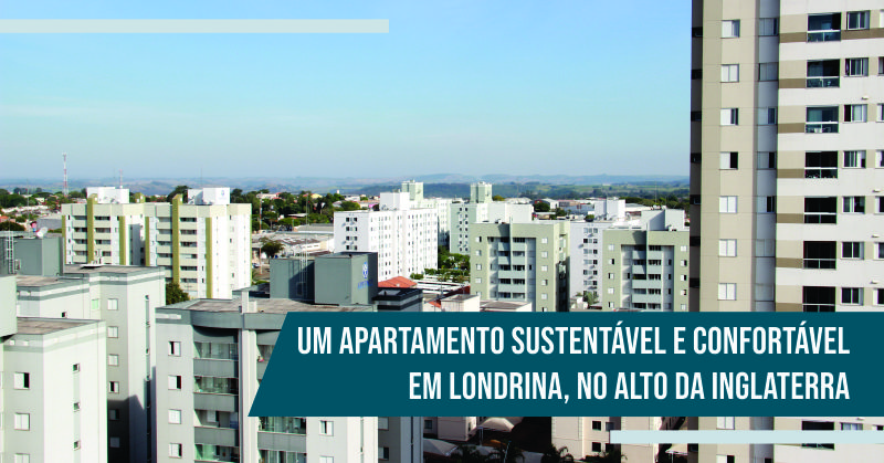 Um Apartamento Sustentável e Confortável em Londrina, no Alto da Inglaterra