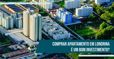 Comprar Apartamento em Londrina é um Bom Investimento?