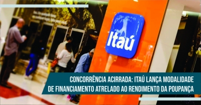 Concorrência Acirrada: Itaú Lança Modalidade de Financiamento Atrelado ao Rendimento da Poupança